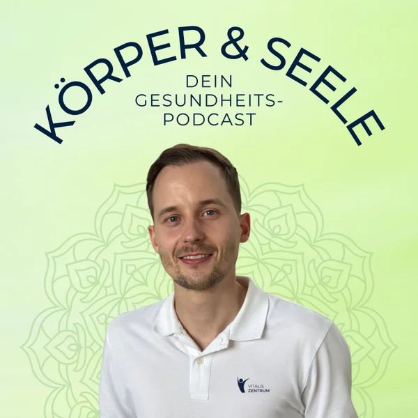 Körper und Seele. Podcast von Vitalis Zentrum